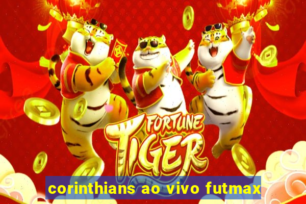 corinthians ao vivo futmax